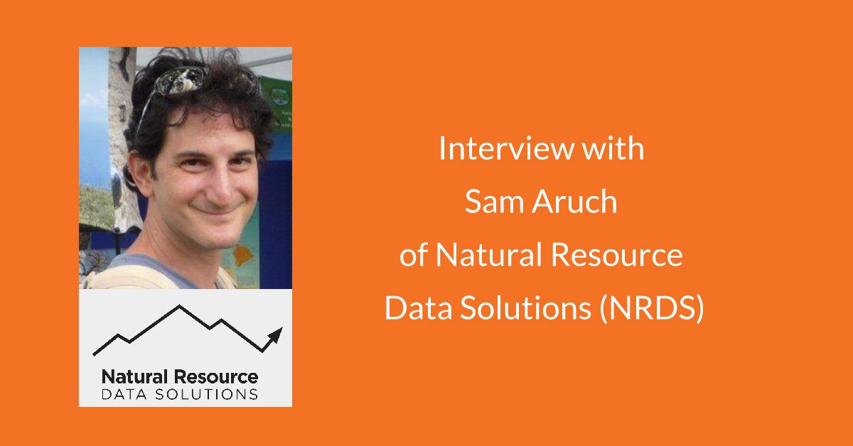 Interview With Sam Aruch from Natural Resource Data Solutions (NRDS)